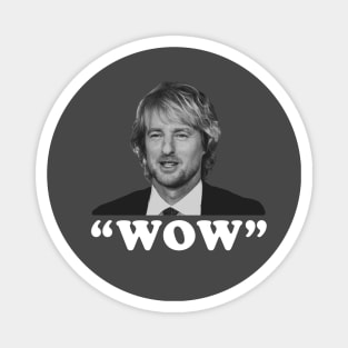 "Wow" - Owen Wilson Magnet